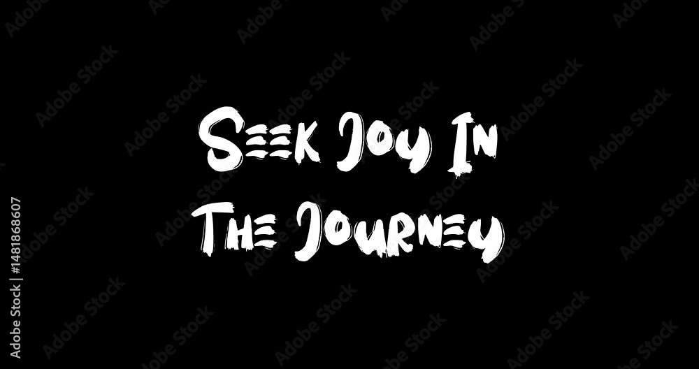 Poster grunge transition effect animated bold text typography quotation seek joy in the journey