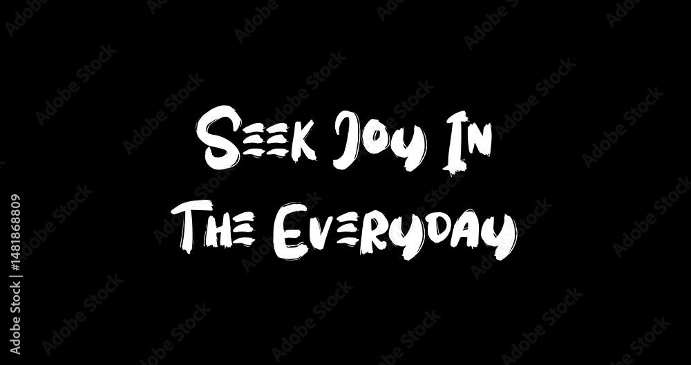 Poster seek joy in the everyday grunge transition effect animated bold text typography quotation