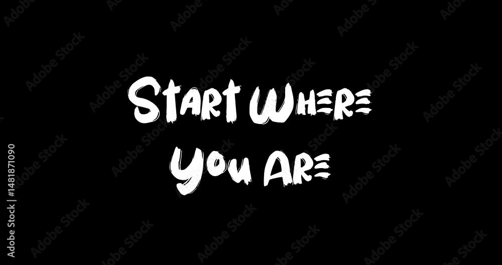 Poster grunge transition effect animated bold text typography quotation start where you are