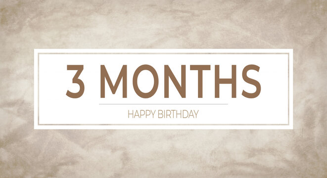 Beige textured background with bold “3 MONTHS” typography framed in white and “HAPPY BIRTHDAY” caption—perfect for monthly birthday announcements, celebration cards and party designs.