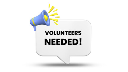 Volunteers needed symbol. Survey or feedback sign. 3d speech bubble.