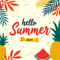 Obraz premium Square Hello Summer 2025 design with pineapple, watermelon and tropical leaves. Fun and vibrant summer illustration with colorful decorations