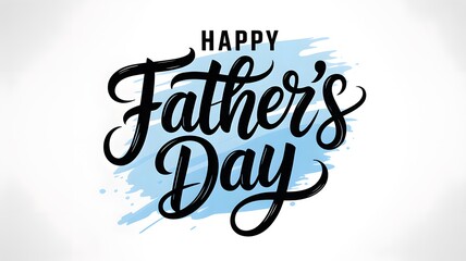 Happy Father's Day Calligraphic Lettering with Blue Paint Splash on White