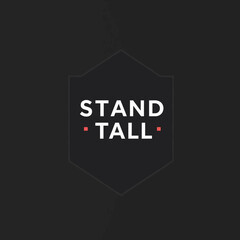 Motivational Poster Stand Tall Strong Courage Powerful Graphic Design Dark Background Minimalist Typography Inspirational Quote Modern Design Bold Text White Letters Hexagon Shape Strong Message      