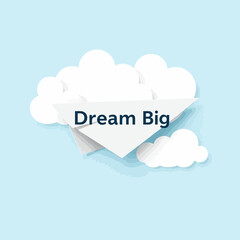Dream Big Motivational Paper Airplane Clouds Sky Blue Background Illustration Design Concept Image Graphic Art Print Digital Artwork for Inspiration Success Goals Achievement Ambition Hopeful Peaceful