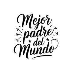 Mejor Padre Del Mundo. Vector Design Isolated on White Background