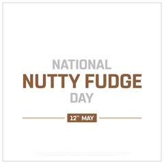 National Nutty Fudge Day design on white background, Typographic Design of National Nutty Fudge Day, Vector Design of National Nutty Fudge Day, National Nutty Fudge Day