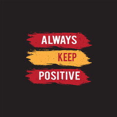 Always Keep Positive Motivational T-shirt Design