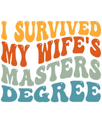 I Survived My Wife's Master's Degree Png, MBA Graduation Shirt Design for Husband, Digital Files