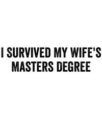 I Survived My Wife's Master's Degree Png, MBA Graduation Shirt Design for Husband, Digital Files