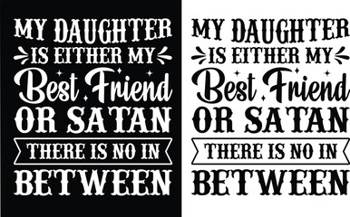 Obraz premium My Daughter is Either My Best Friend t shirt design. Daughter t-shirt design, family, Daughter vector typography t-shirt design. Best Friend T-Shirts Amazon.