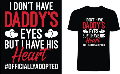 I don't have daddy's eyes but I have his heart t shirt design. daddy's eyes, Love t-shirt design, family love vector typography t-shirt design. Dad,family members T-Shirts Amazon.