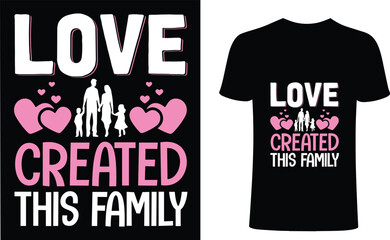 Love created this family t shirt design. Love t-shirt design, family love vector typography t-shirt design. family members T-Shirts Amazon.