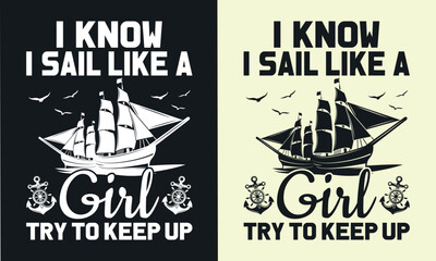 I know I sail like a girl, try to keep up t shirt design. Sail girl t-shirt design, Sail vector typography t-shirt design. 