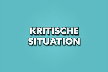 Kritische Situation (Critical situation) - A turquoise banner illustration with white text.