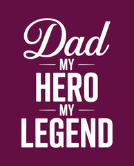 Obraz premium An inspiring text design celebrating fatherhood with words dad my hero my legend