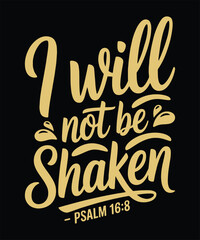 I Will Not Be Shaken Psalm 16:8 Scripture Quote in Elegant Script for Faith Apparel