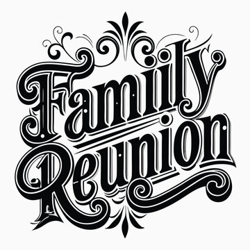 Elegant black and white family reunion typography design on a clean white background