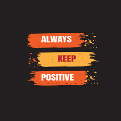 Always Keep Positive Motivational t-shirt design