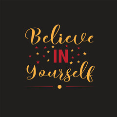 Believe in yourself typography t-shirt design