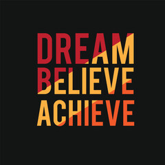 Dream Believe Achieve Motivational T-Shirt Design