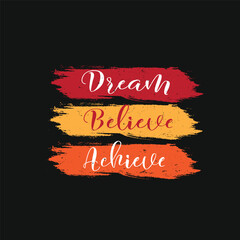 Dream Believe Achieve Motivational t-shirt design