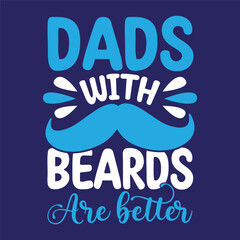 Dads with Beards and Better, Father's Day T shirt design