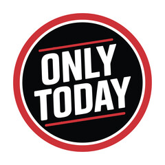 Promotional only today advertisement graphic with red black and white typography badge