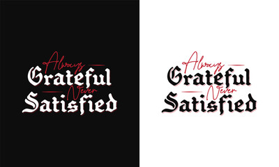 Always Grateful Never Satisfied Motivational Quote Poster