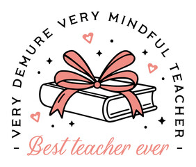 Best teacher ever card very demure very mindful coquette preppy girly aesthetic humor funny quotes shirt design. Cute retro book bow illustration for teachers appreciation gift printable clipart png.