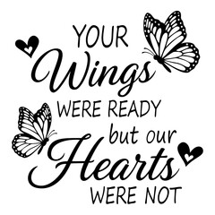 Memorial Quotes Design,Remembrance , cardinal , Your Wings were ready but our hearts were not