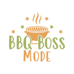 BBQ boss mode summer days dad life