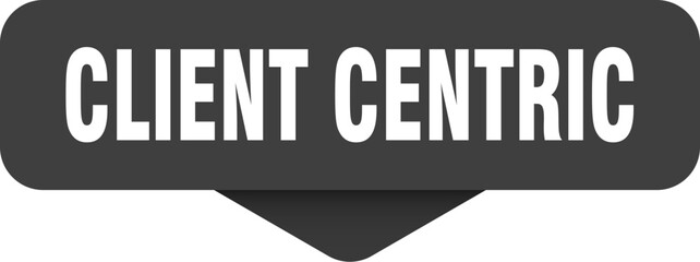client centric sticker. client centric sign on transparent background