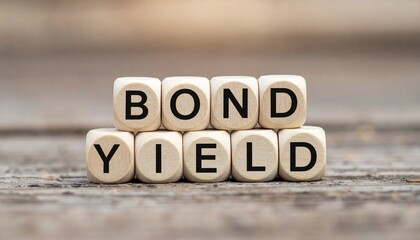 Investment insights closeup of bond yield text blocks on textured wooden table financial environment