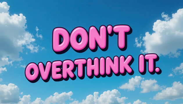 "Don't Overthink It" Pink Bubble Text on Sky Background