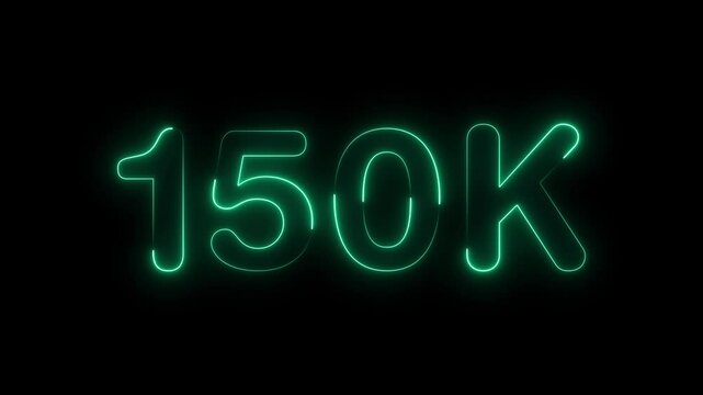 Glowing neon light 150k followers or subscribers celebration text animation on black background, Number 150k Neon Futuristic Effect, Trendy Glow Lighting, 150k