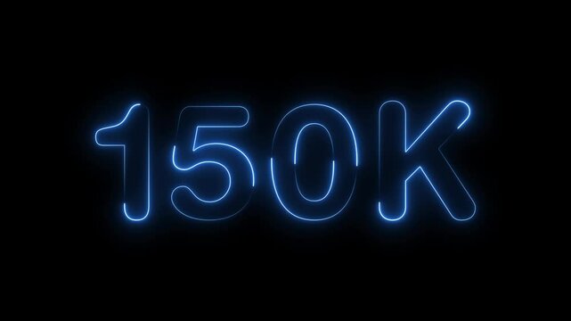 Glowing neon light 150k followers or subscribers celebration text animation on black background, Number 150k Neon Futuristic Effect, Trendy Glow Lighting, 150k