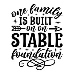 one family is built on on stable foundation