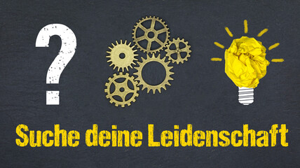 Suche deine Leidenschaft	

