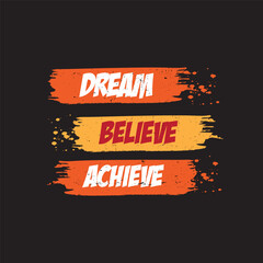 Dream Believe Achieve Motivational T-Shirt Design