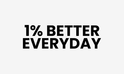 1% Better Every Day – Motivational Sans Serif Typography Vector for Self-Improvement, Fitness & Wellness Branding
