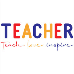 Teacher teach love inspire