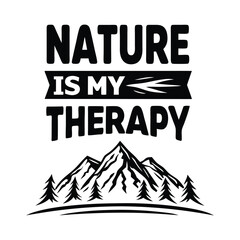 Nature is My Therapy Text with Mountains and Pine Trees in Black Silhouette Style