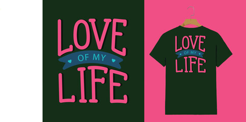 "Love of My Life T-Shirt Design – Romantic Typography with Heart Elements"

