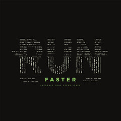 Run faster fashionable typography t-shirt vector and apparel, motivational ,print, poster. Stylish tee apparel art.