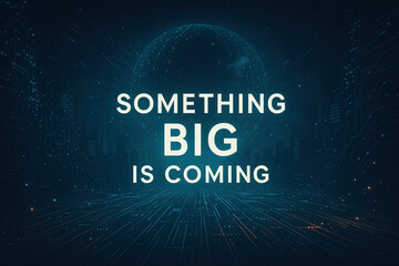 Something Big Is Coming with Digital Technology and Hitech Concept in Futuristic Blue Circuit Background