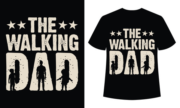The walking dad  father’s day t shirt design