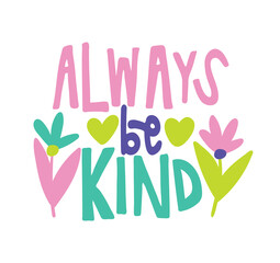 always be kind lettering. vector illustration