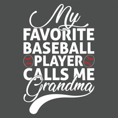 My Favorite Baseball Player Calls Me Grandma t shirt design