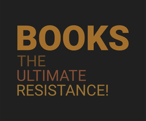 Books the ultimate resistance, Trendy and fun book lover t shirt design featuring reading quotes and stylish graphics for bibliophiles and bookworms